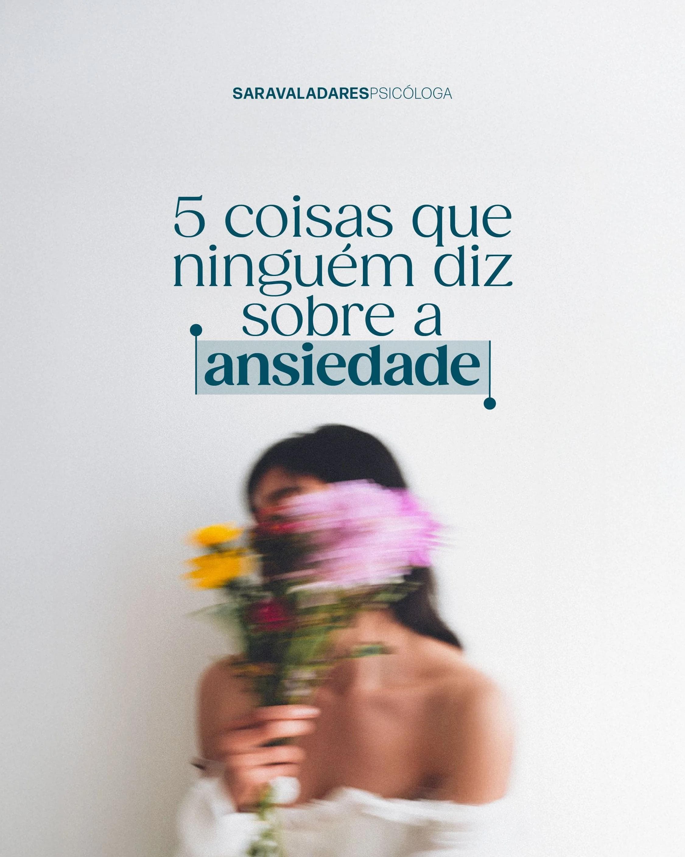5 coisas que ninguém te diz sobre a ansiedade