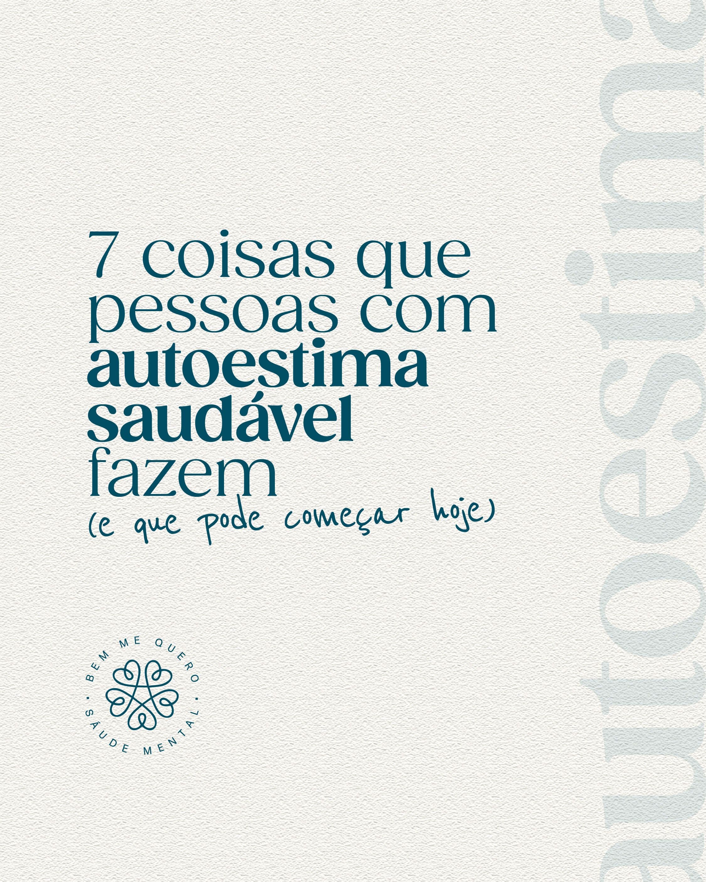 7 coisas que pessoas com autoestima saudável fazem (e que pode começar hoje)