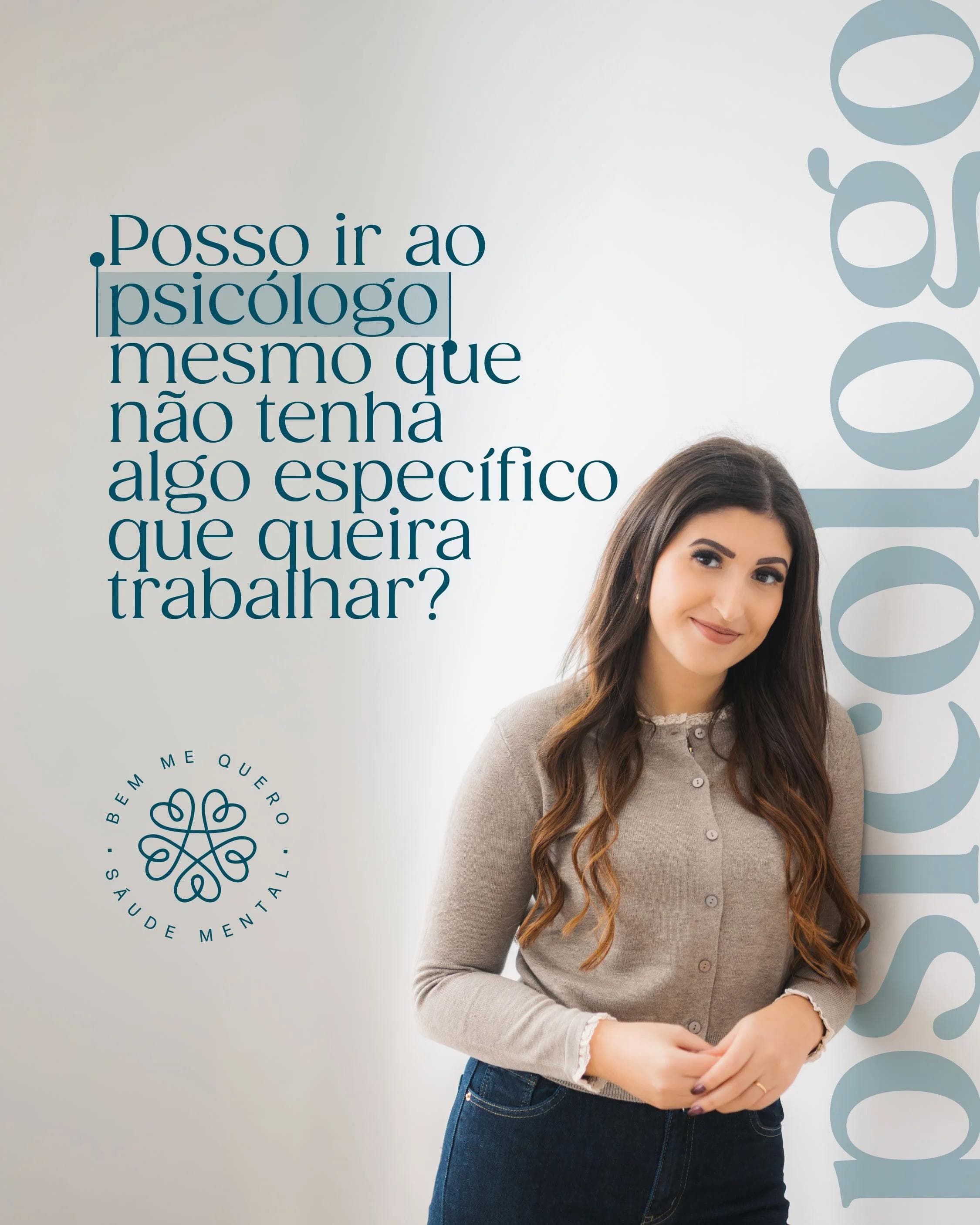Posso ir ao psicólogo mesmo que não tenha algo específico que queira trabalhar?